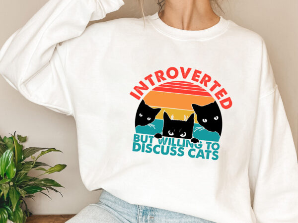 Cat funny introverted but willing to discuss cats t-shirt pl