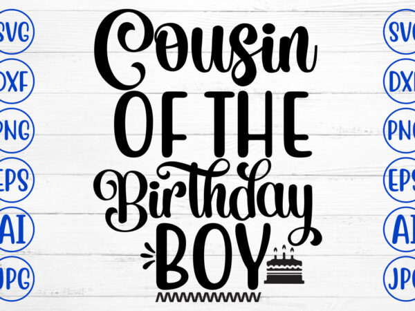 Cousin of the birthday boy svg t shirt vector file