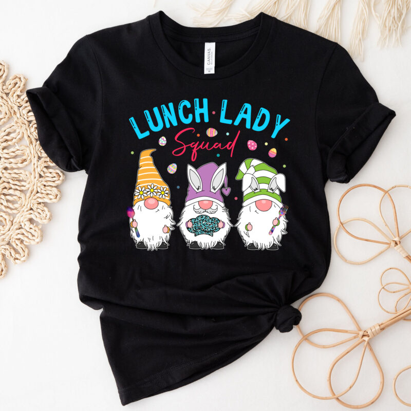 Cute Easter Day Gnome Love Lunch Lady Squad Matching NC 2502