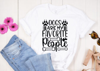 Dogs Are My Favorite People T Shirt Design, Dogs Are My Favorite People SVG cut file, Dogs Are My Favorite People SVG design ,Dog Svg Bundle , Dog Cut Files