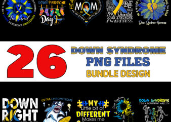 26 Down Syndrome PNG T-shirt Designs Bundle For Commercial Use, Down Syndrome T-shirt, Down Syndrome png file, Down Syndrome digital file, Down Syndrome gift, Down Syndrome download, Down Syndrome design