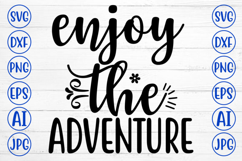 Enjoy The Adventure Svg