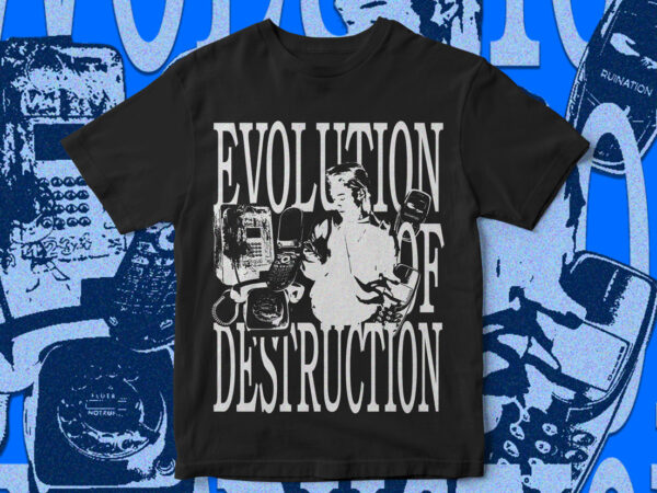 Evolution of destruction, streetwear, style, t-shirt design, grunge, trendy t-shirt designs, mobile destruction