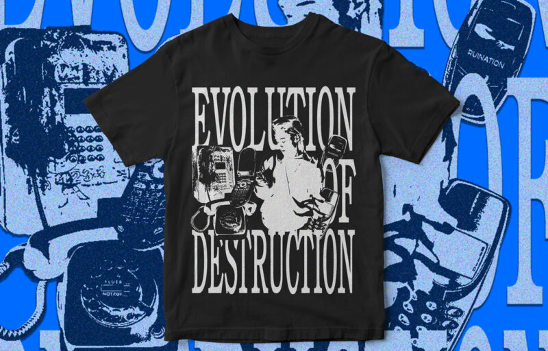 Evolution Of Destruction, Streetwear, Style, T-Shirt Design, Grunge, Trendy T-Shirt Designs, Mobile Destruction