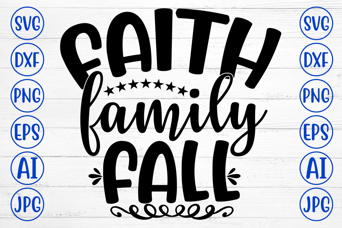 FAITH FAMILY FALL SVG - Buy t-shirt designs