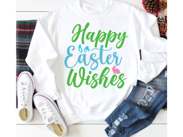 Happy easter wishes t-shirt design,a-z t-shirt design design bundles all easter eggs babys first easter bad bunny bad bunny merch bad bunny shirt bike with flowers hello spring daisy bees