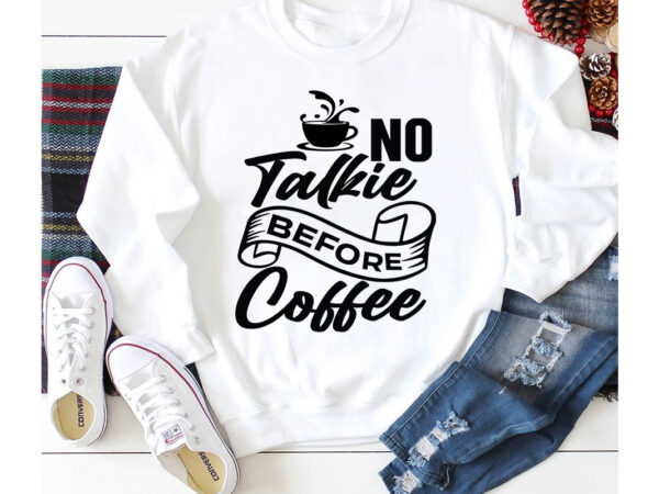 No talkie before coffee t-shirt design,3d coffee cup 3d coffee cup svg 3d paper coffee cup 3d svg coffee cup akter beer can glass svg bundle best coffee best retro