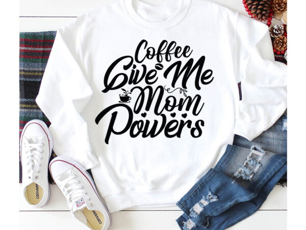 Coffee give me mom powers t-shirt design,3d coffee cup 3d coffee cup svg 3d paper coffee cup 3d svg coffee cup akter beer can glass svg bundle best coffee best