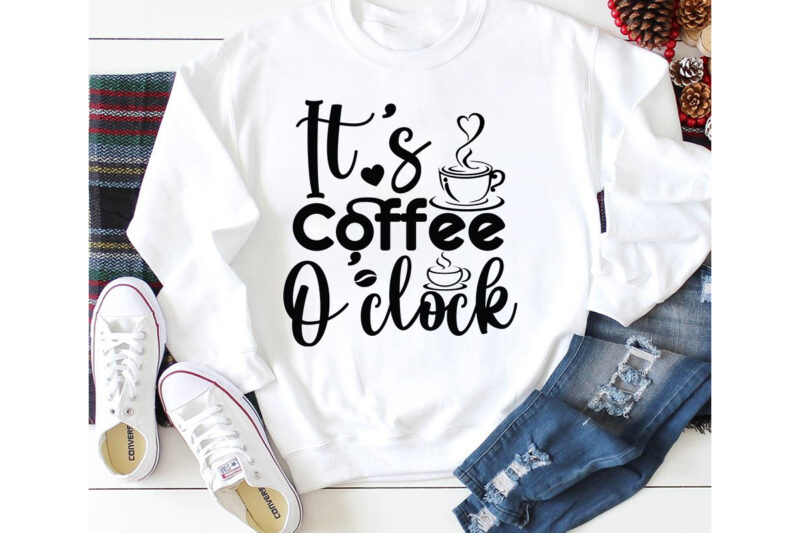 it’s coffee o clock T-shirt Design,3d coffee cup 3d coffee cup svg 3d paper coffee cup 3d svg coffee cup akter beer can glass svg bundle best coffee best retro