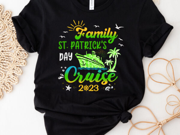 Family st patrick_s day cruise 2023 squad funny cruising matching family nc 3001 t shirt graphic design