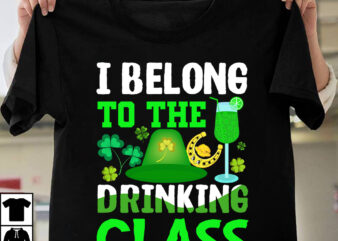 I Belong To The Drinking Class T-shirt Design,st.patrick’s day,learn about st.patrick’s day,st.patrick’s day traditions,learn all about st.patrick’s day,a conversation about st.patrick’s day,st. patrick’s day,st. patrick’s,patrick’s,st patrick’s day,st. patrick’s day 2018,st