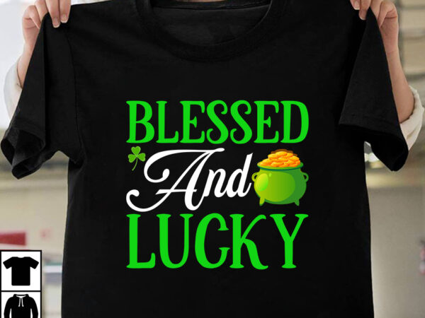 Blessed and lucky t-shirt design,st.patrick’s day,learn about st.patrick’s day,st.patrick’s day traditions,learn all about st.patrick’s day,a conversation about st.patrick’s day,st. patrick’s day,st. patrick’s,patrick’s,st patrick’s day,st. patrick’s day 2018,st patrick’s day 94,st.