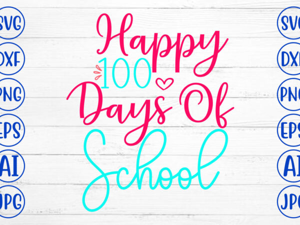 Happy 100 days of school svg cut file graphic t shirt