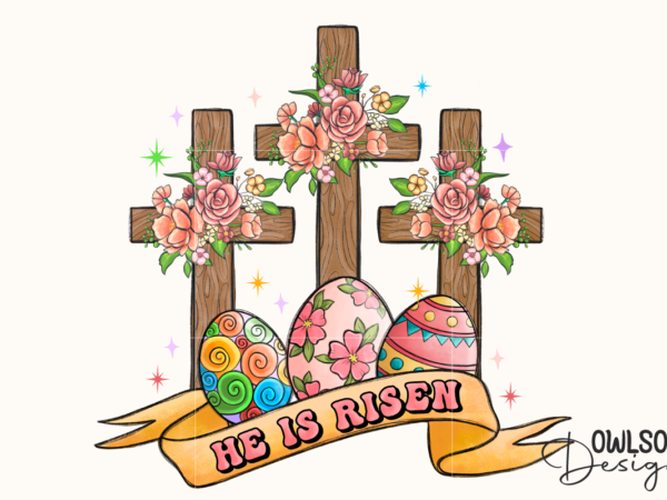 He is risen easter day png graphic t shirt