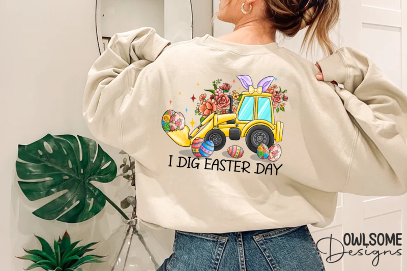 I Dig Easter Day PNG Sublimation