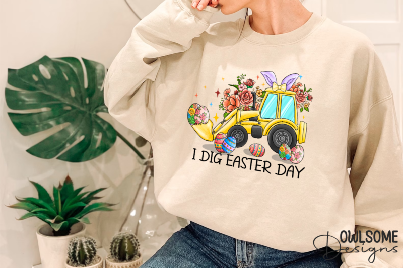 I Dig Easter Day PNG Sublimation