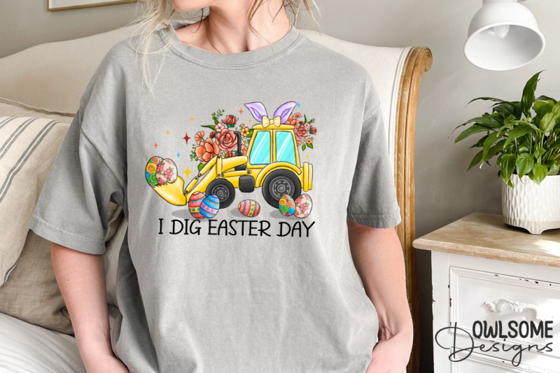 I Dig Easter Day PNG Sublimation