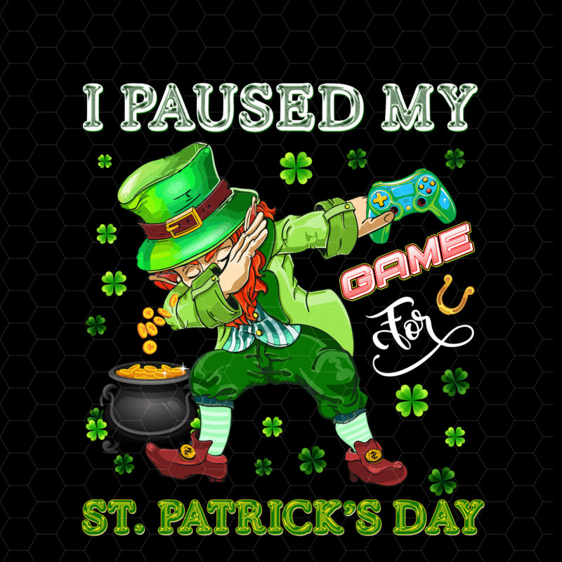 I Paused My Game For St Patricks Day Dabbing Leprechaun Boys NC 0902