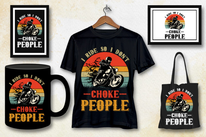 I Ride So I Don’t Choke People Motorcycle Biker T-Shirt Design