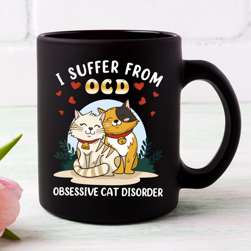 I Suffer From OCD Funny Cat Lovers Kitty Kitten NC 2502