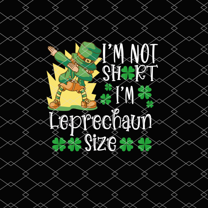 I_m Not Short I_m Leprechaun Size Dabbing Leprechaun St Patricks Day NL 1901 9