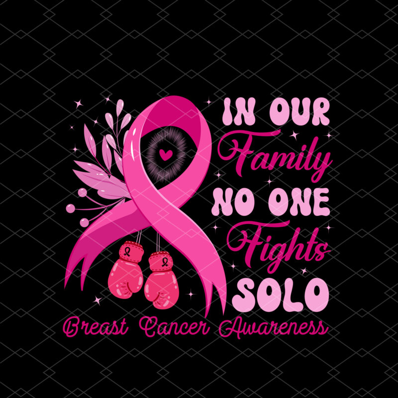 In Our Family No One Fights Solo, Custom Cancer T-Shirt Design, Breast Cancer Support Family Women, Multiple Sclerosis, Head And Neck, Colorectal Cancer Colon NC 2302