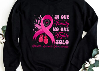 In Our Family No One Fights Solo, Custom Cancer T-Shirt Design, Breast Cancer Support Family Women, Multiple Sclerosis, Head And Neck, Colorectal Cancer Colon NC 2302