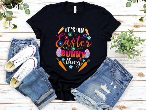 It_s an easter bunny thing happy sayings easter egg nl 2302 t shirt design for sale