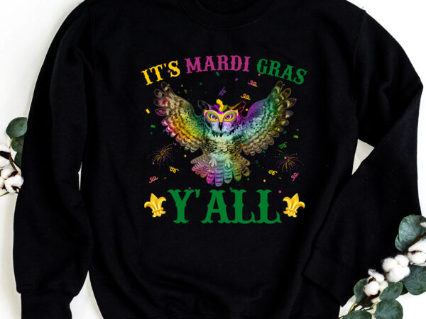 It_s mardi gras y_all owl lover, owl mardi gras, owl gift pc t shirt design for sale