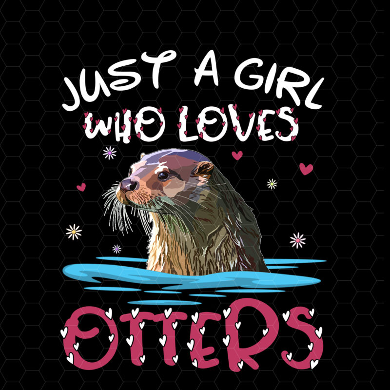 Just A Girl Who Loves Otters Girls Kids Funny Cute Otter Lovers NC 0602