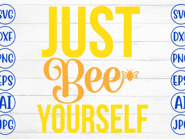 Just bee yourself svg cut file vector clipart