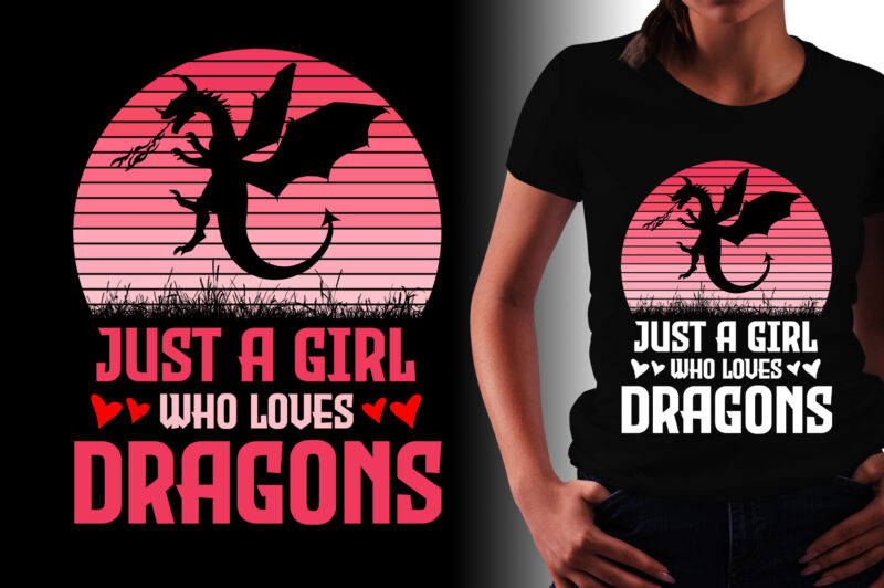 Just a Girl Who Loves Dragons T-Shirt Design