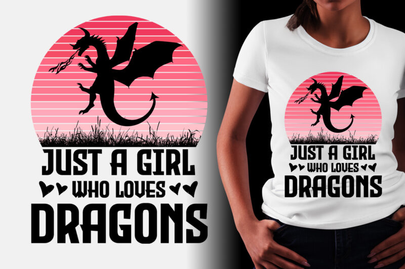 Just a Girl Who Loves Dragons T-Shirt Design