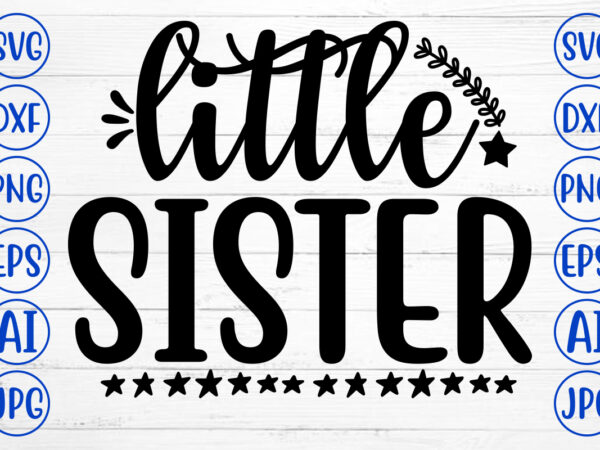 Little sister svg t shirt vector graphic