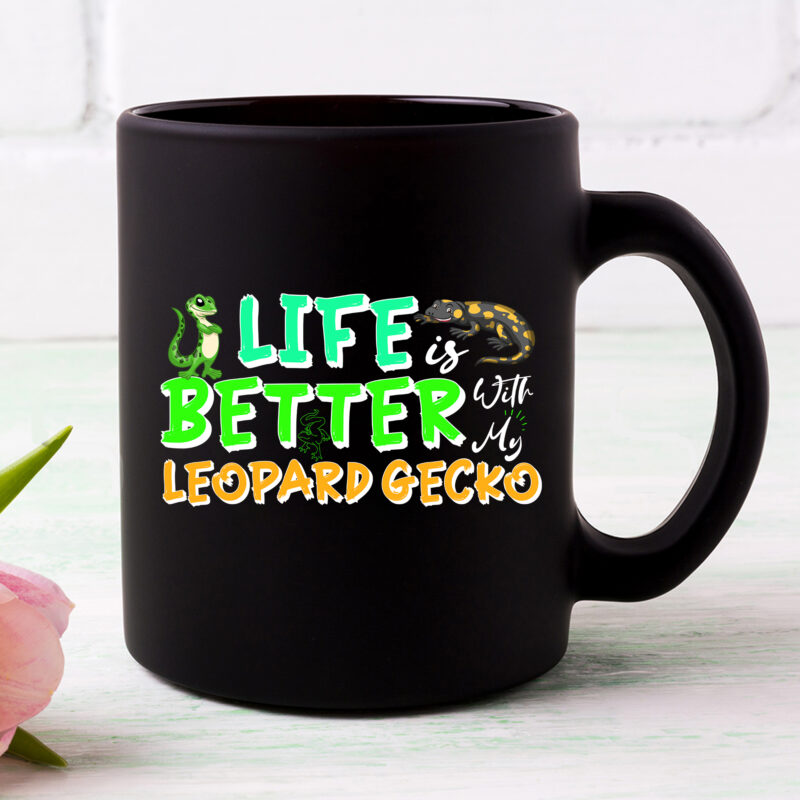 Life Is Better With My Leopard Gecko Funny Reptiles Lizards Lovers NC