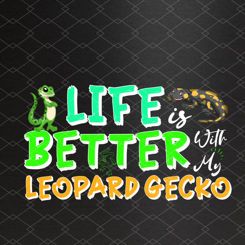 Life Is Better With My Leopard Gecko Funny Reptiles Lizards Lovers NC