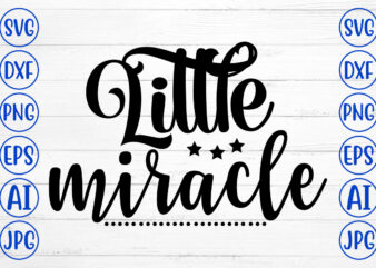 Little Miracle SVG t shirt vector graphic