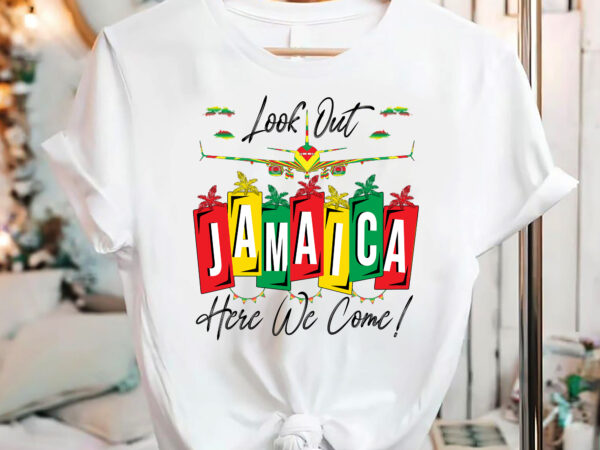 Look out jamaica here we come vacation shirt, airport shirt, jamaica 2023 matching shirt, girls trip png file pc