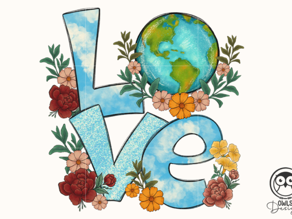 Love earth day png sublimation t shirt vector graphic