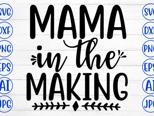 Mama in the making svg t shirt designs for sale