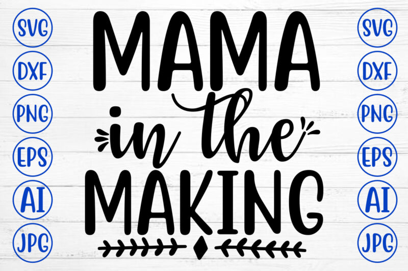 MAMA IN THE MAKING SVG