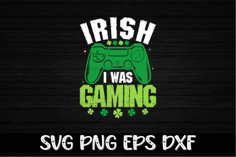 Irish I Was Gaming, st patricks day t-shirt funny shamrock for dad mom grandma grandpa daddy mommy, who are born on 17th march on st. paddy’s day 2023!