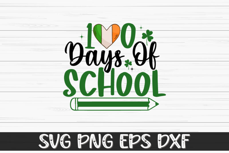 100 Days Of School, st patricks day t-shirt funny shamrock for dad mom grandma grandpa daddy mommy, who are born on 17th march on st. paddy’s day 2023!