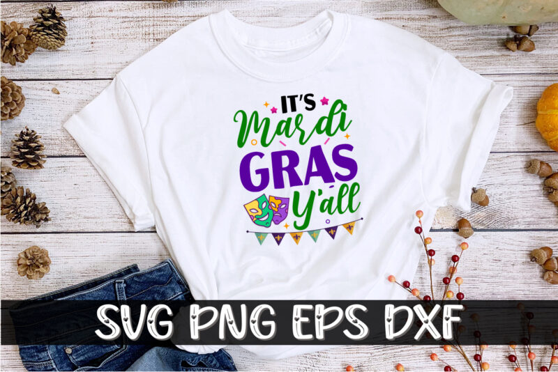 It’s Mardi Gras Y’all, mardi gras shirt print template, typography design for carnival celebration, christian feasts, epiphany, culminating ash wednesday, shrove tuesday.