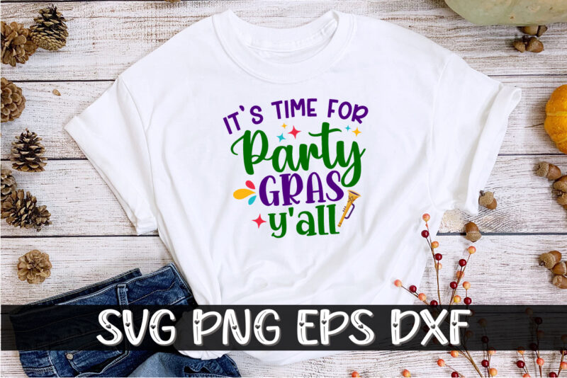 It’s Time For Mardi Gras Y’all, mardi gras shirt print template, typography design for carnival celebration, christian feasts, epiphany, culminating ash wednesday, shrove tuesday.