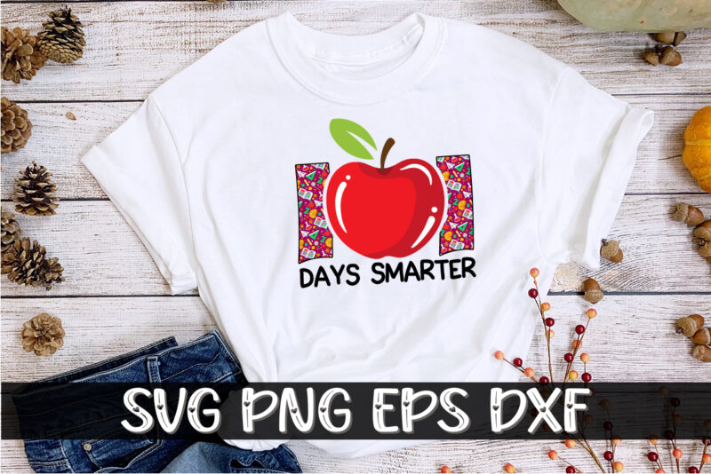 101 Days Smarter, 100 days of school shirt print template, second grade svg, 100th day of school, teacher svg, livin that life svg, sublimation design, 100th day shirt design school