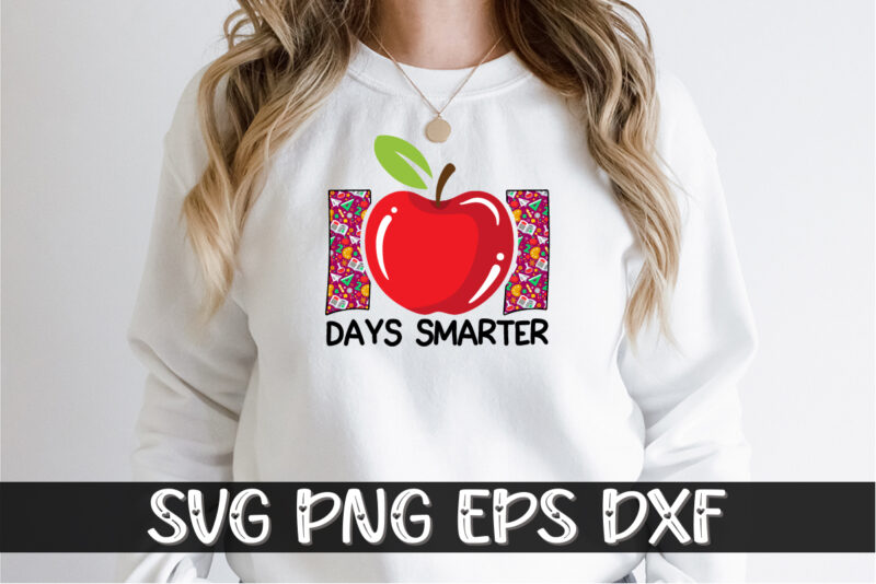 101 Days Smarter, 100 days of school shirt print template, second grade svg, 100th day of school, teacher svg, livin that life svg, sublimation design, 100th day shirt design school