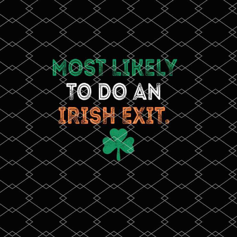 Most Likely To Do An Irish Exit Funny St Patrick_s Day Ireland Flag NL 1702