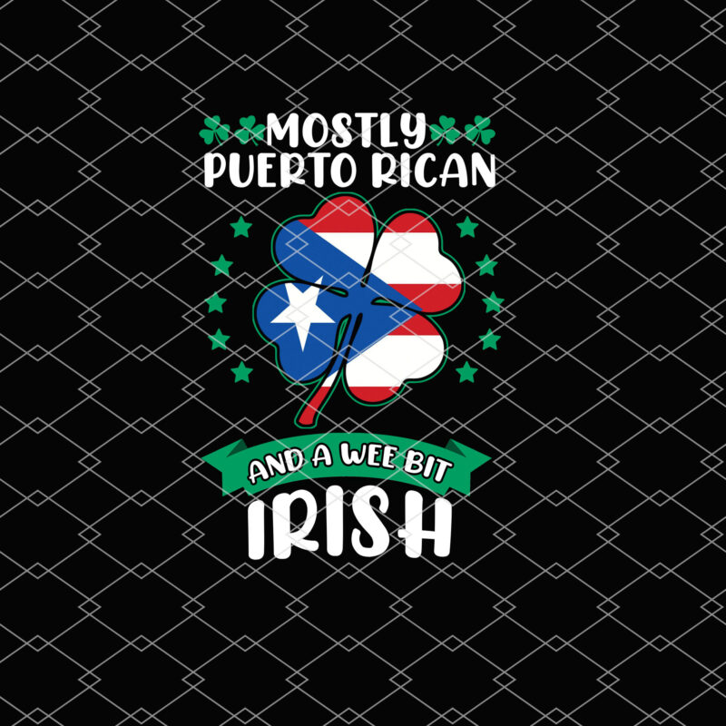 Mostly Puerto Rican And A Wee Bit Irish Shirt Design, Saint Patrick Feast, Shamrock Shirt, Puerto Rico Flag, Irish Puerto Rican, St