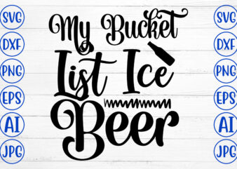 My Bucket List Ice Beer SVG Design